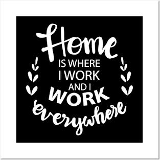 Home is where i work and i work everywhere. Posters and Art